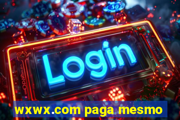 wxwx.com paga mesmo